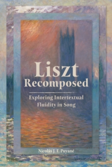 Liszt Recomposed : Exploring Intertextual Fluidity in Song