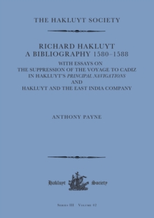 Richard Hakluyt: A Bibliography 1580-1588 : with essays on The Suppression of the Voyage to Cadiz in Hakluyt's Principal Navigations and Hakluyt and the East India Company