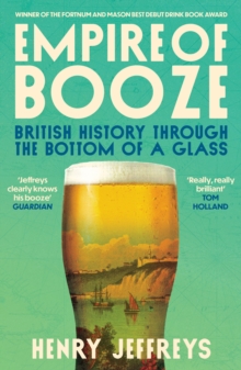 Empire of Booze : British History Through the Bottom of a Glass