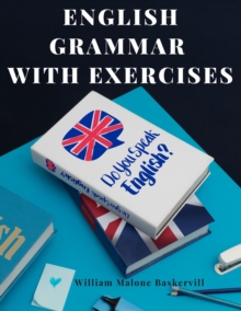 English Grammar with Exercises : Verbs, Adverbs, Adjectives, Pronouns, Conjunctions, Personification, and More.: Verbs, Adverbs, Adjectives, Pronouns, Conjunctions, Personification, and More.