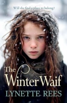 The Winter Waif : The BRAND NEW heartbreaking historical saga from Lynette Rees for 2024