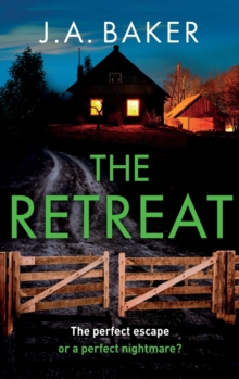 The Retreat : A page-turning psychological thriller from J.A. Baker