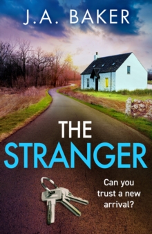 The Stranger : A chilling, addictive psychological thriller from J A Baker