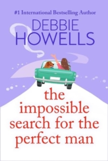 The Impossible Search for the Perfect Man : A completely heartbreaking, uplifting book club read from Debbie Howells