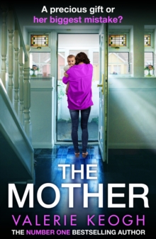 The Mother : The BRAND NEW addictive, pulse-pounding thriller from Valerie Keogh, author of NUMBER ONE BESTSELLER The Nurse for 2024