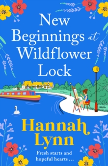 New Beginnings at Wildflower Lock : The start of a BRAND NEW feel-good series from bestseller Hannah Lynn