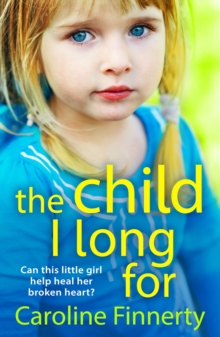 The Child I Long For : The BRAND NEW heartbreaking read from Irish author Caroline Finnerty for 2024