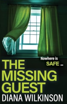 The Missing Guest : A completely gripping psychological thriller from Diana Wilkinson for 2024