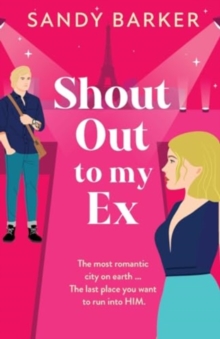 Shout Out To My Ex : A BRAND NEW completely hilarious, enemies to lovers romantic comedy from Sandy Barker for 2024