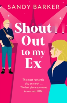 Boldwood Books The Shout Out To My Ex , A Completely Hilarious, Enemies To Lovers Romantic Comedy From Sandy Barker