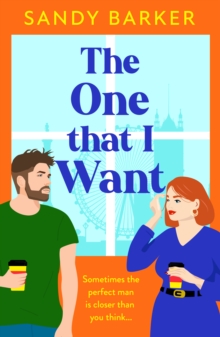 The One That I Want : A gorgeously feel-good, romantic comedy from bestseller Sandy Barker for Summer 2024