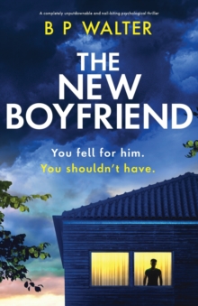 The New Boyfriend : A completely unputdownable and nail-biting psychological thriller