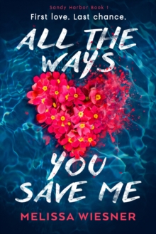 All the Ways You Save Me : A completely heartbreaking and unforgettable romance
