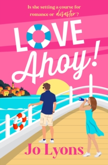 Boldwood Books Love Ahoy! , A Brand New Fun-filled Opposites Attract Rom-com For 2026