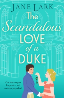 Boldwood Books The Scandalous Love Of A Duke , A Opposites Attract Sizzling Regency Romance From Jane Lark