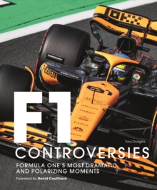 Formula One: The Controversies : Formula One's Most Dramatic and Polarizing Moments