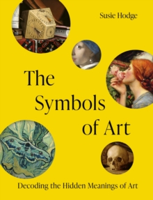 The Symbols of Art : Decoding the Hidden Meanings of Art