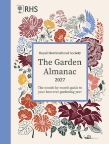 RHS The Garden Almanac 2027 : The month-by-month guide to your best ever gardening year