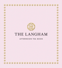 The Langham Afternoon Tea Book
