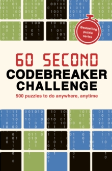 60 Second Codebreaker Challenge : Over 200 puzzles to do anywhere, anytime Volume 14