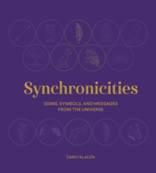 Synchronicities : Signs, symbols, and messages from the universe