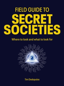 Field Guide to Secret Societies : Where to look and what to look for