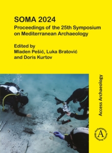SOMA 2024: Proceedings of the 25th Symposium on Mediterranean Archaeology : Mediterranean  History as it once has been Zadar, 25-27 April 2024