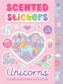 Scented Stickers Unicorns : Colouring, activity and sticker book | Perfect for screen-free playtimes | Packed full of magical characters