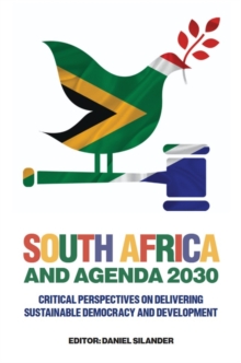 South Africa and Agenda 2030 : Critical Perspectives on Delivering Sustainable Democracy and Development