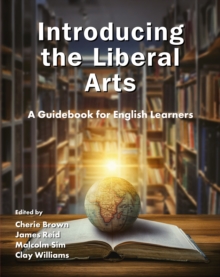 Introducing the Liberal Arts : A Guidebook for English Learners