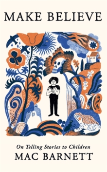 Make Believe : On Telling Stories to Children
