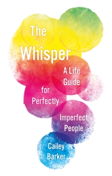 The Whisper : A Life Guide for Perfectly Imperfect People