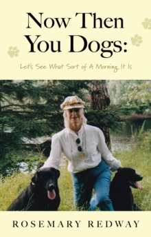 Now Then You Dogs : Let's See What Sort of a Morning It Is