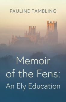 Memoir of the Fens : An Ely Education