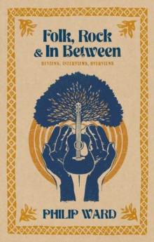 Folk, Rock and In Between : Reviews, Interviews, Overviews