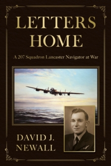 Letters Home : A 207 Squadron Lancaster Navigator at War