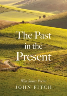The Past in the Present : West Sussex Poems