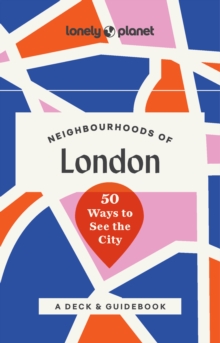 Lonely Planet Neighbourhoods of London : 50 Ways to See the City