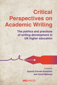 Critical Perspectives on Academic Writing : The Politics and Practices of Writing Development in Uk Higher Education