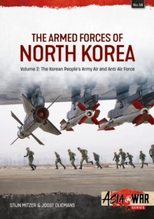 The Armed Forces of North Korea Volume 2 : Korean Peoples Army Air and Anti-Air Force
