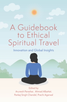 A Guidebook to Ethical Spiritual Travel : Innovation and Global Insights
