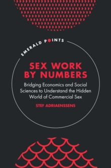 Sex Work by Numbers : Bridging Economics and Social Sciences to Understand the Hidden World of Commercial Sex