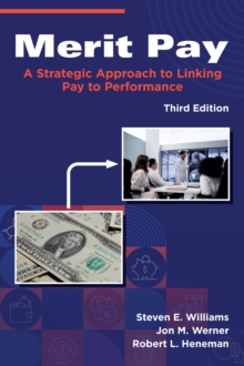 Merit Pay : A Strategic Approach to Linking Pay to Performance