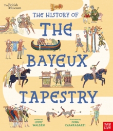 British Museum: The History of the Bayeux Tapestry : Discover the World of the Bayeux Tapestry and the Norman Conquest