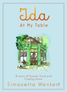 Ida At My Table : A story of food, hope and how a dream became a restaurant on Londons unlikeliest road