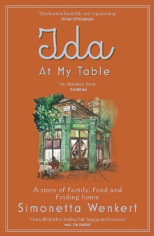 Ida At My Table : A story of food, hope and how a dream became a restaurant on Londons unlikeliest road