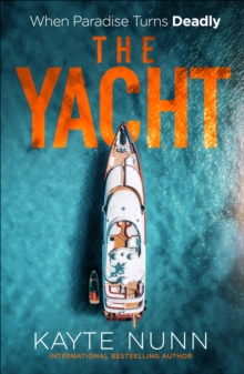 The Yacht : A Gripping Crime Thriller of Betrayal, Power, and Family Secrets for fans of White Lotus