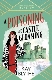 A Poisoning at Castle Gloaming : A BRAND NEW charming cosy mystery featuring a dressmaker sleuth and a Welsh castle (Jemima Flowerday 2)
