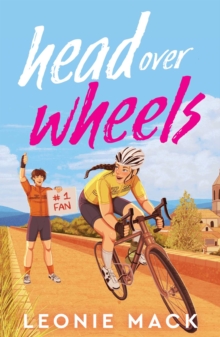 Head Over Wheels : The sizzling friends-to-lovers cycling romance with humour, heat and high stakes