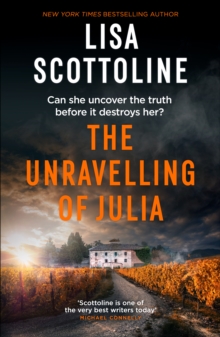 The Unravelling of Julia : An emotional suspense thriller of trauma, isolation and the secrets buried in an Italian villa